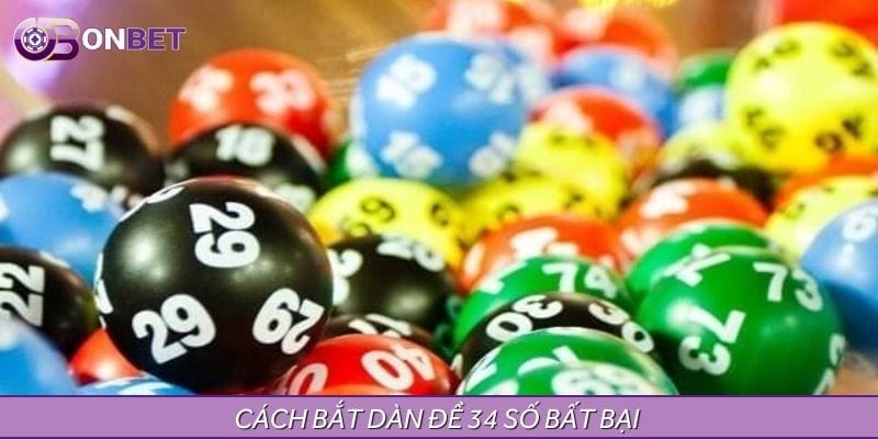 Kinh nghiệm bắt dàn 34 số bất bại bạn có thể áp dụng Kinh nghiệm bắt dàn 34 số bất bại bạn có thể áp dụng