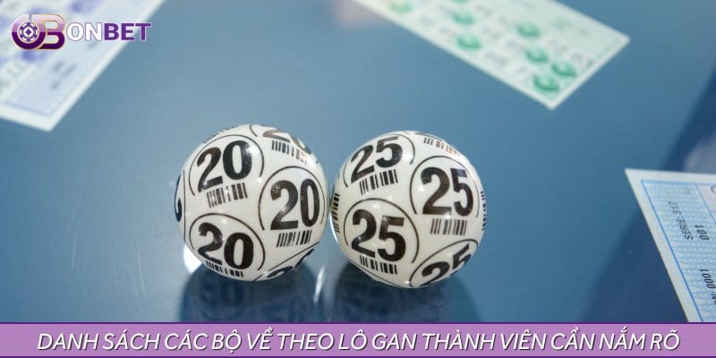 Danh sách các bộ về theo lô gan thành viên cần nắm rõ Danh sách các bộ về theo lô gan thành viên cần nắm rõ