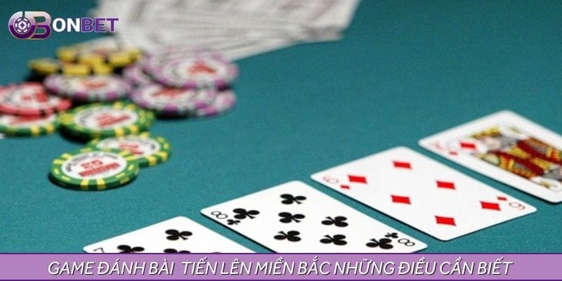 Game bài tiến lên miền Bắc những điều bạn cần nắm chắc Game bài tiến lên miền Bắc những điều bạn cần nắm chắc