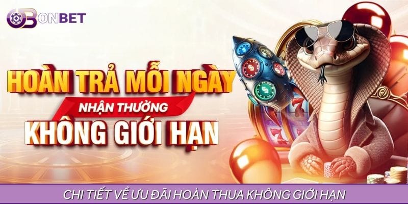 Chi tiết chương trình hoàn thua không giới hạn dành cho hội viên Chi tiết chương trình hoàn thua không giới hạn dành cho hội viên