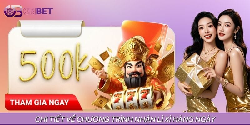 Chi tiết về chương trình nhận lì xì hàng ngày cho thành viên Chi tiết về chương trình nhận lì xì hàng ngày cho thành viên