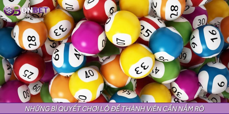 Những bí quyết chơi lô đề thành viên cần nắm rõ Những bí quyết chơi lô đề thành viên cần nắm rõ