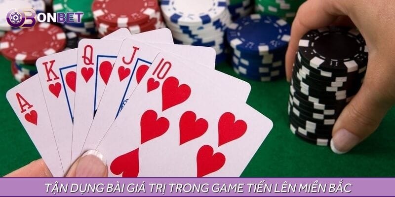 Luôn biết cách phát huy những con bài giá trị lớn Luôn biết cách phát huy những con bài giá trị lớn